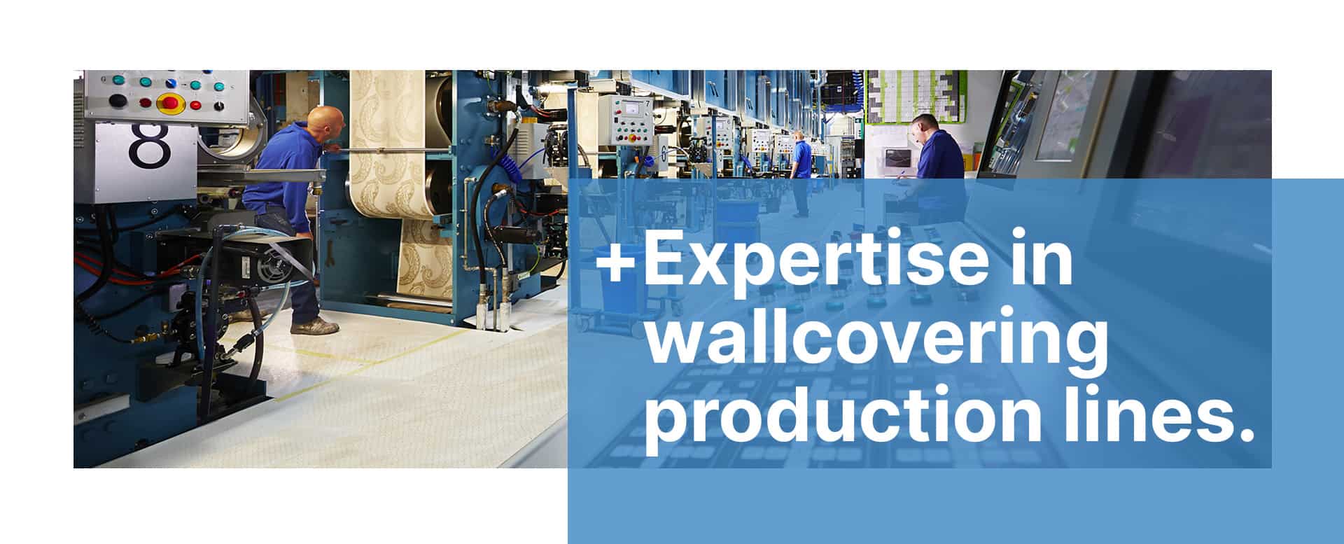 Print - Expertise in wallcovering production lines.